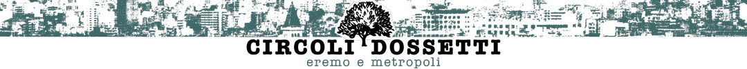 Circoli Dossetti - eremo e metropoli